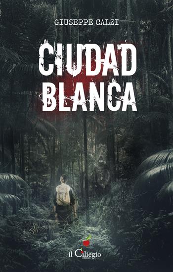 Ciudad blanca - Giuseppe Calzi - Libro Il Ciliegio 2021, Noir e gialli | Libraccio.it
