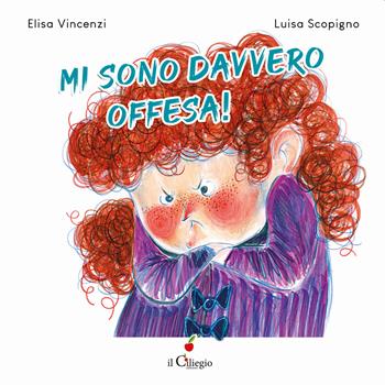 Mi sono davvero offesa! Ediz. a colori - Elisa Vincenzi - Libro Il Ciliegio 2021, Dai 3 ai 6 anni | Libraccio.it