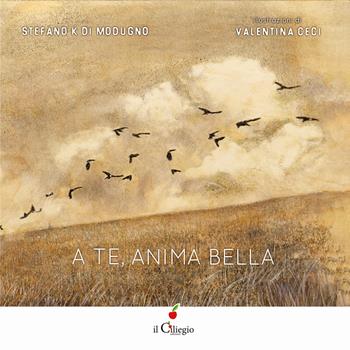 A te anima bella - Stefano K Di Modugno - Libro Il Ciliegio 2021, Percorsi | Libraccio.it