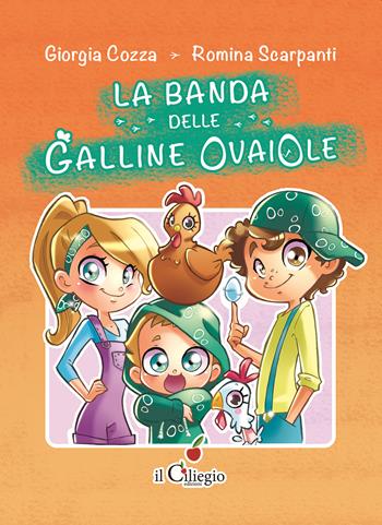 La banda delle galline ovaiole - Giorgia Cozza - Libro Il Ciliegio 2021, Dai 9 ai 99 anni | Libraccio.it