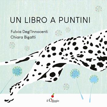Un libro a puntini. Ediz. a colori - Fulvia Degl'Innocenti - Libro Il Ciliegio 2021, Dai 3 ai 6 anni | Libraccio.it