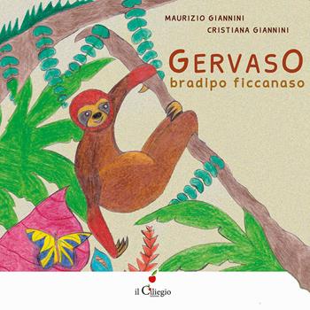 Gervaso bradipo ficcanaso. Ediz. a colori - Maurizio Giannini - Libro Il Ciliegio 2021, Dai 3 ai 6 anni | Libraccio.it