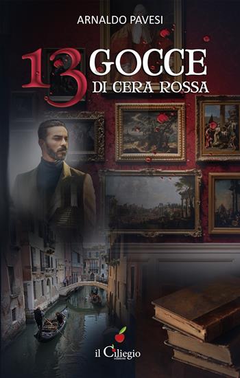 13 gocce di cera rossa - Arnaldo Pavesi - Libro Il Ciliegio 2021, Noir e gialli | Libraccio.it