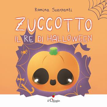 Zuccotto, il re di Halloween. Ediz. a colori - Romina Scarpanti - Libro Il Ciliegio 2021, Dai 3 ai 6 anni | Libraccio.it