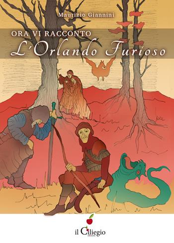Ora vi racconto l'Orlando Furioso - Maurizio Giannini - Libro Il Ciliegio 2022, Dai 9 ai 99 anni | Libraccio.it