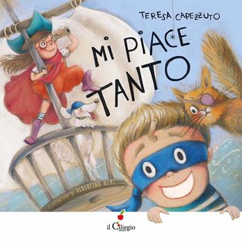 Mi piace tanto - Teresa Capezzuto - Libro Il Ciliegio 2022, Dai 3 ai 6 anni | Libraccio.it