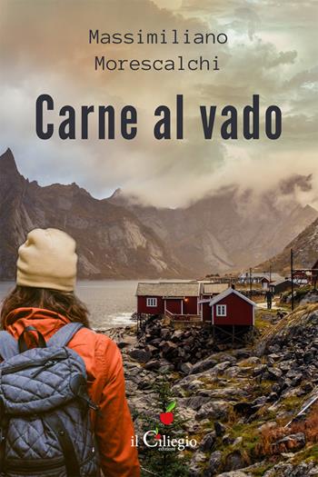 Carne al vado - Massimiliano Morescalchi - Libro Il Ciliegio 2022, Narrativa | Libraccio.it