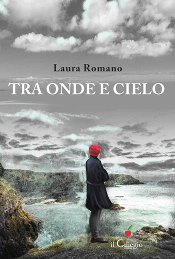 Tra onde e cielo - Laura Romano - Libro Il Ciliegio 2022, Narrativa | Libraccio.it