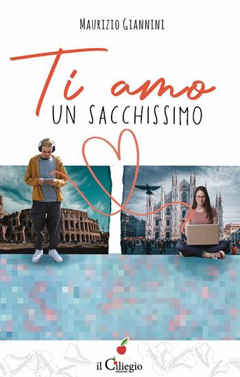 Ti amo un sacchissimo - Maurizio Giannini - Libro Il Ciliegio 2022, Teenager | Libraccio.it