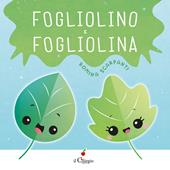 Fogliolino e Fogliolina. Ediz. a colori