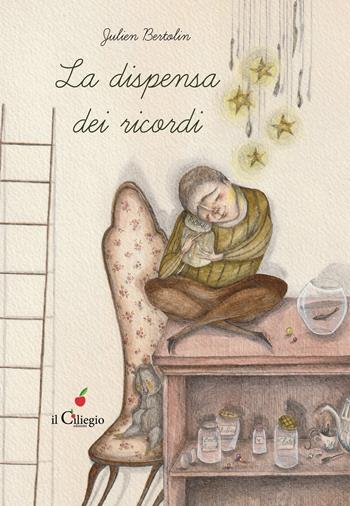 La dispensa dei ricordi. Ediz. a colori - Julien Bertolin - Libro Il Ciliegio 2022, Dai 6 ai 99 anni | Libraccio.it