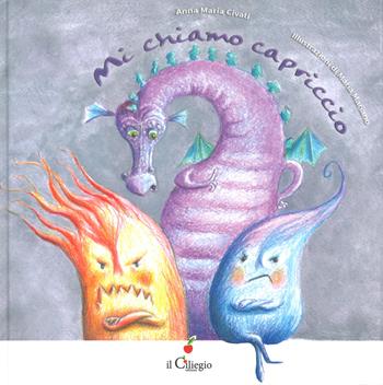 Mi chiamo capriccio. Ediz. a colori - Anna Maria Civati - Libro Il Ciliegio 2022, Dai 6 ai 99 anni | Libraccio.it