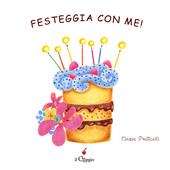 Festeggia con me! Ediz. a colori