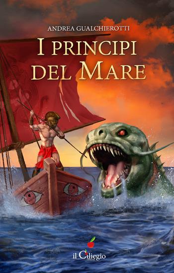 I principi del mare - Andrea Gualchierotti - Libro Il Ciliegio 2022, Pegaso | Libraccio.it