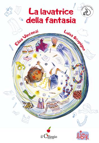 La lavatrice della fantasia. InBook. Ediz. a colori - Elisa Vincenzi - Libro Il Ciliegio 2023, Le mie prime letture. InBook | Libraccio.it
