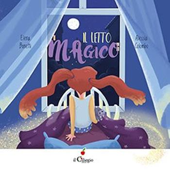 Il letto magico - Elena Bonetti - Libro Il Ciliegio 2023, Dai 6 ai 99 anni | Libraccio.it