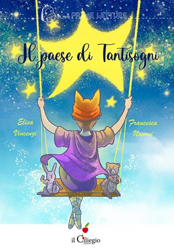 Il paese di Tantisogni. Ediz. a colori - Elisa Vincenzi - Libro Il Ciliegio 2023, Le mie prime letture | Libraccio.it
