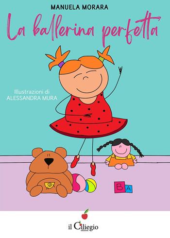 La ballerina perfetta - Manuela Morara - Libro Il Ciliegio 2023, Dai 3 ai 6 anni | Libraccio.it