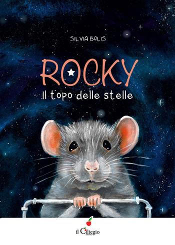 Rocky il topo delle stelle. Ediz. a colori - Silvia Bolis - Libro Il Ciliegio 2023, Dai 9 ai 99 anni | Libraccio.it