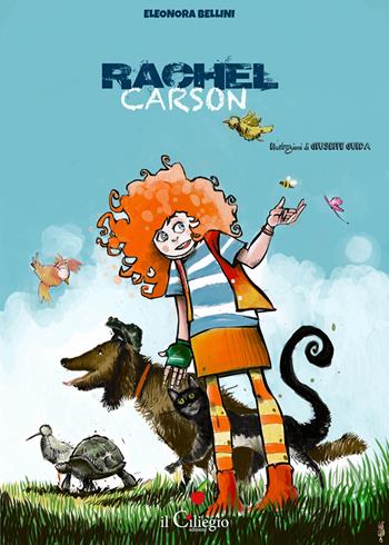Rachel Carson - Eleonora Bellini - Libro Il Ciliegio 2023, Dai 6 ai 99 anni | Libraccio.it