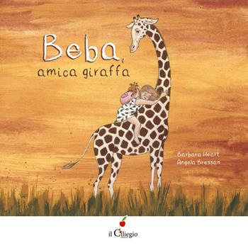 Beba, amica giraffa. Ediz. a colori - Barbara Heart - Libro Il Ciliegio 2023, Dai 3 ai 6 anni | Libraccio.it