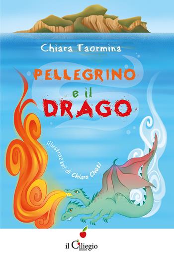 Pellegrino e il drago - Chiara Taormina - Libro Il Ciliegio 2023, Dai 6 ai 99 anni | Libraccio.it
