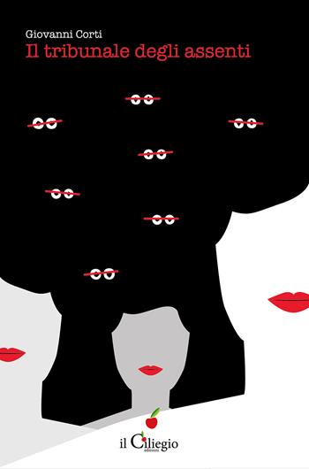 Il tribunale degli assenti - Giovanni Corti - Libro Il Ciliegio 2024, Noir e gialli | Libraccio.it