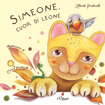 Simeone, cuor di leone. Ediz. a colori - Alberto Praticelli - Libro Il Ciliegio 2024, Dai 2 ai 3 anni | Libraccio.it