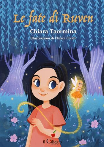 Le fate di Ruven - Chiara Taormina - Libro Il Ciliegio 2024, Dai 9 ai 99 anni | Libraccio.it