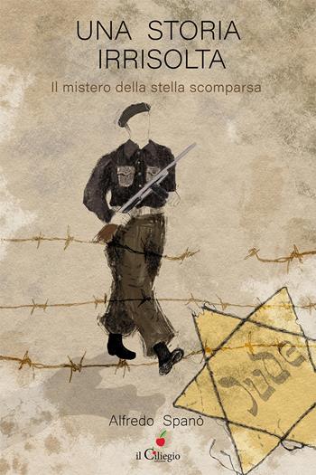 Una storia irrisolta. Il mistero della stella scomparsa - Alfredo Spanò - Libro Il Ciliegio 2024, Noir e gialli | Libraccio.it