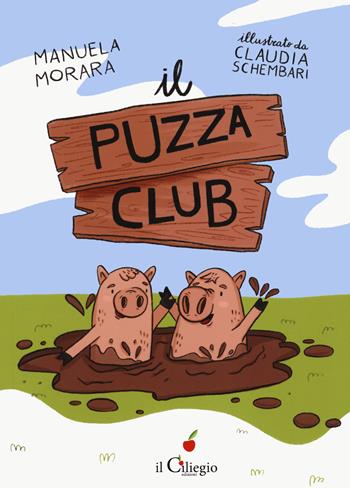 Il puzza club - Manuela Morara - Libro Il Ciliegio 2024, Dai 6 ai 99 anni | Libraccio.it