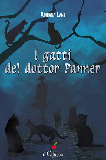 I gatti del dottor Panner - Adriana Lanz - Libro Il Ciliegio 2024, Pegaso | Libraccio.it