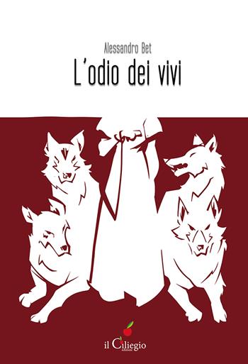 L'odio dei vivi - Alessandro Bet - Libro Il Ciliegio 2024, Noir e gialli | Libraccio.it