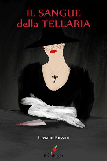 Il sangue della tellaria - Luciano Parzani - Libro Il Ciliegio 2024, Noir e gialli | Libraccio.it