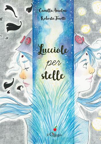 Lucciole per stelle - Roberta Finotti - Libro Il Ciliegio 2024, Dai 6 ai 99 anni | Libraccio.it