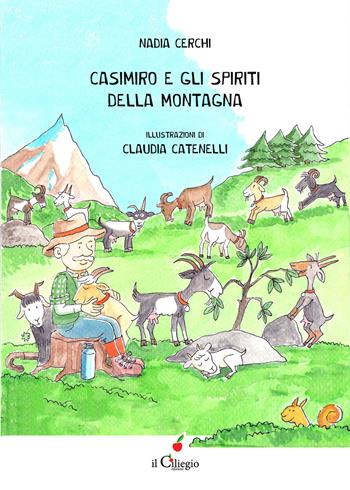 Casimiro e gli spiriti della montagna - Nadia Cerchi - Libro Il Ciliegio 2024, Dai 9 ai 99 anni | Libraccio.it