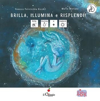 Brilla, illumina e risplendi! InBook. Ediz. a colori - Vanessa Policicchio Rizzoli - Libro Il Ciliegio 2024, Ciliegine inbook | Libraccio.it