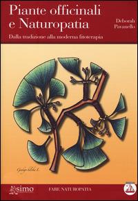 Piante officinali e naturapatia. Dalla tradizione alla moderna fitoterapia - Deborah Pavanello - Libro Enea Edizioni 2014, Fare naturopatia | Libraccio.it