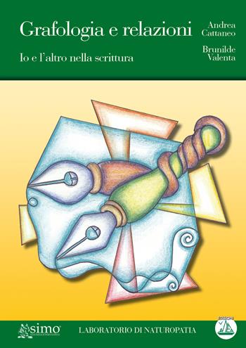 Grafologia e relazioni. Io e l'altro nella scrittura - Andrea Cattaneo, Brunilde Valenta - Libro Enea Edizioni 2015, Laboratorio di naturopatia | Libraccio.it