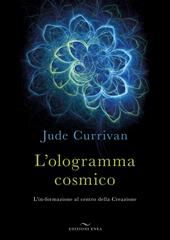 L' ologramma cosmico. L'in-formazione al centro della Creazione