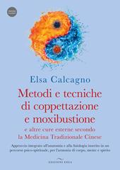 Metodi e tecniche di coppettazione e moxibustione e altre cure esterne secondo la medicina tradizionale cinese. Approccio integrato all’anatomia e alla fisiologia inserito in un percorso psico-spirituale, per l’armonia di corpo, mente e spirito. Con Videocorso