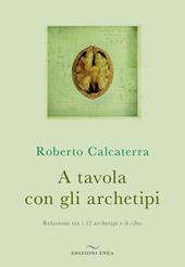 A tavola con gli archetipi. Relazione tra i 12 archetipi e il cibo