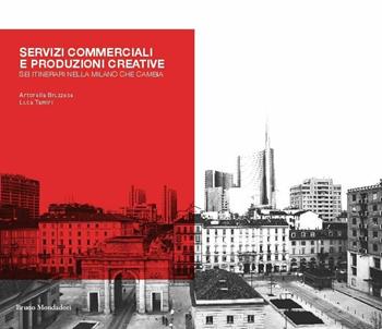 Servizi commerciali e produzioni creative. Sei itinerari nella Milano che cambia - Antonella Bruzzese, Luca Tamini - Libro Mondadori Bruno 2015, Ricerca | Libraccio.it