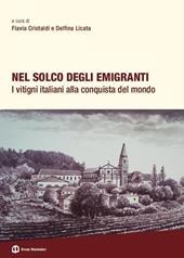 Nel solco degli emigranti. I vitigni italiani alla conquista del mondo. Ediz. illustrata