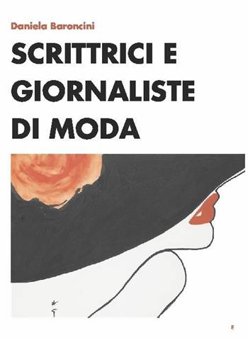 Scrittrici e giornaliste di moda - Daniela Baroncini - Libro Mondadori Bruno 2018, Culture, moda e società | Libraccio.it
