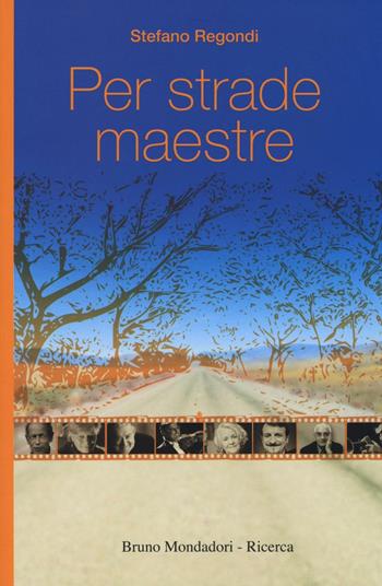 Per strade maestre - Stefano Regondi - Libro Mondadori Bruno 2016, Ricerca | Libraccio.it
