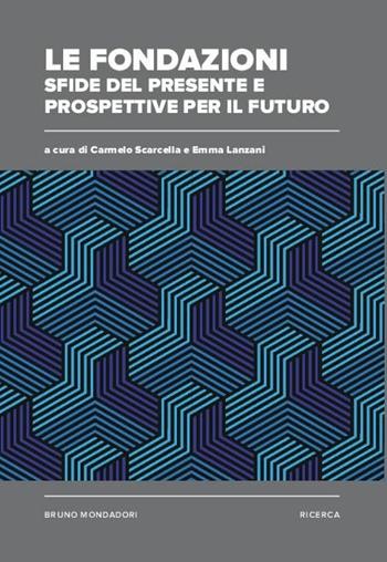 Le fondazioni: sfide del presente e prospettive per il futuro  - Libro Mondadori Bruno 2019, Ricerca | Libraccio.it