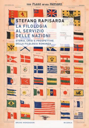 La filologia al servizio delle nazioni. Storia, crisi e prospettive della filologia romanza - Stefano Rapisarda - Libro Mondadori Bruno 2018, Ricerca | Libraccio.it