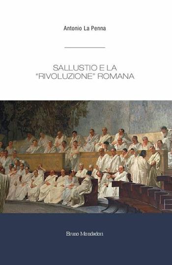 Sallustio e la «rivoluzione» romana - Antonio La Penna - Libro Mondadori Bruno 2018, Ricerca | Libraccio.it