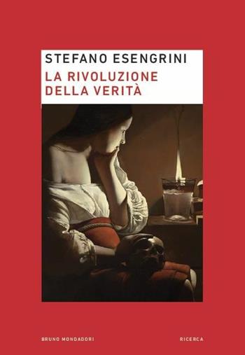 La rivoluzione della verità - Stefano Esengrini - Libro Mondadori Bruno 2019, Ricerca | Libraccio.it
